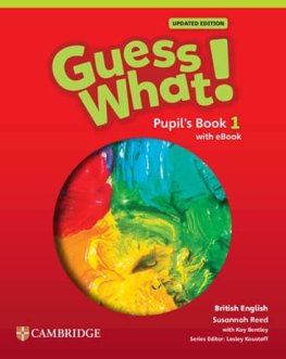 Guess What! Level 1 British English Updated Edition Pupil's Book with eBook  Guess What! Level 1 British English Updated Edition Pupil's Book with eBook