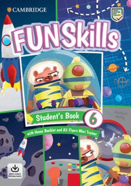 Fun Skills 6 Student's Book with Home Booklet and Audio Downloads plus A2 Flyers Mini Trainer  Fun Skills 6 Student's Book with Home Booklet and Audio Downloads plus A2 Flyers Mini Trainer