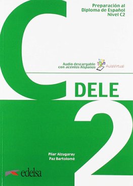 Preparación al Diploma de Español 'DELE' Nueva Edición 2019 C2 Libro del Alumno + MP3 descargable  Preparación al Diploma de Español 'DELE' Nueva Edición 2019 C2 Libro del Alumno + MP3 descargable