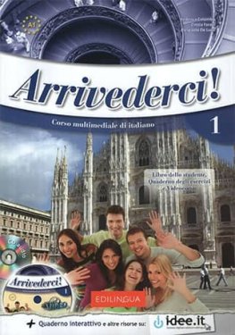 Arrivederci! 1 Libro dello studente e Quaderno degli esercizi + CD Audio + DVD + versione interattiva  Arrivederci! 1 Libro dello studente e Quaderno degli esercizi + CD Audio + DVD + versione interattiva