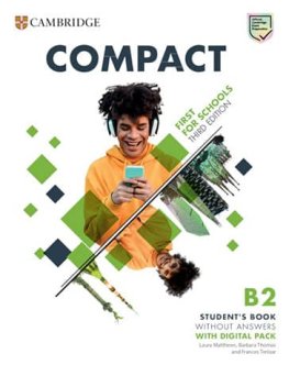 Compact First for Schools 3rd Edition Student's Book without Answers with Digital Pack  Compact First for Schools 3rd Edition Student's Book without Answers with Digital Pack