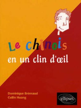 Le chinois en un clin d'œil  Le chinois en un clin d'œil
