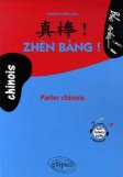 Zhen Bang ! Parler chinois  Zhen Bang ! Parler chinois