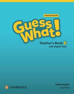 Guess What! Level 6 British English Updated Edition Teacher's Book with Digital Pack  Guess What! Level 6 British English Updated Edition Teacher's Book with Digital Pack