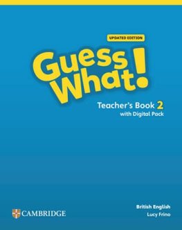 Guess What! Level 2 British English Updated Edition Teacher's Book with Digital Pack  Guess What! Level 2 British English Updated Edition Teacher's Book with Digital Pack