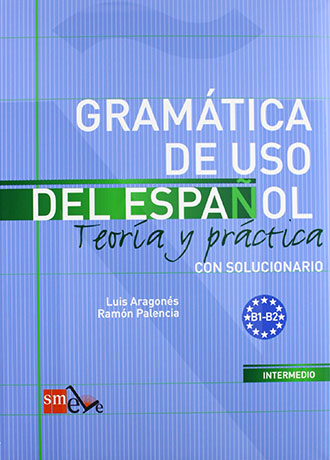 Gramatica de Uso del Español Teoría y práctica B1 - B2 Libro