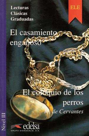 El casamiento engañoso / El coloquio de los perros Nivel 3 Libro - Cliquez sur l'image pour la fermer