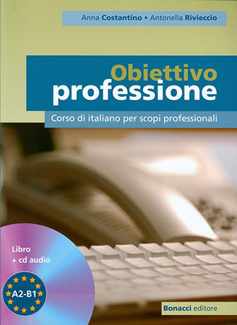 Obiettivo professione - Corso di italiano per scopi professionali A2 - B1 Libro + CD Audio